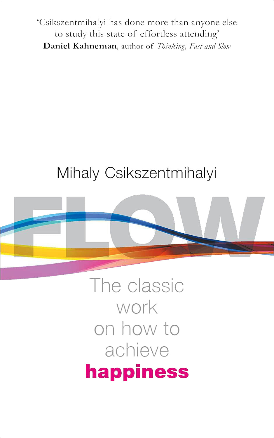 Flow: The Classic Work on how to Achieve Happiness