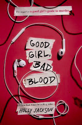 Good Girl, Bad Blood: The Sequel to A Good Girl's Guide to Murder